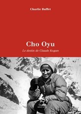 Cho Oyu - Le destin de Claude Kogan - Charlie Buffet - 9782352216261