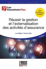 Réussir la gestion et l'externalisation des activités d'assurance - Luc Bigel ; Hamza Akli - 9782354744618