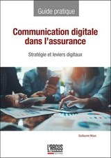 Communication digitale dans l'assurance - Guillaume Mazo - 9782354745882