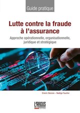 Lutte contre la fraude à l'assurance - Émeric Desnoix ; Nadège Faucher ; Maxence Bizien - 9782354746032