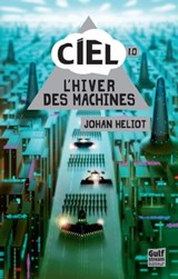 Ciel - Tome 1 L'Hiver des machines - Johan Héliot - 9782354882679
