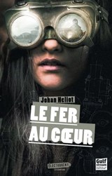 Le Fer au coeur - Johan Heliot - 9782354884932