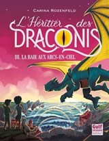L'Héritier des Draconis - tome 3 La baie aux arcs-en-ciel - Carina Rozenfeld - 9782354885861