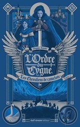 L'Ordre du Cygne - tome 1 Les Chevaliers de Camelote - Virginie Salobir - 9782354888558