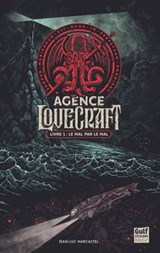 Agence Lovecraft - tome 1 Le mal par le mal - Jean-Luc Marcastel - 9782354889609