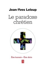 Le paradoxe chrétien - Etre humain Etre divin - Jean-Yves Leloup - 9782354902797