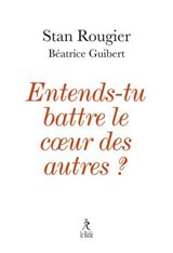 Entends-tu battre le coeur des autres ? - Stan Rougier ; Béatrice Guibert - 9782354903572