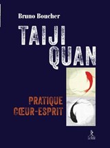 Taiji Quan - Pratique coeur-esprit - Bruno Boucher - 9782354903657
