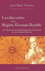 Les élus coëns et le Régime Ecossais Rectifié - Jean-Marc Vivenza - 9782356621108