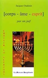 Corps Âme Esprit par un Juif - Jacques Ouaknin - 9782356621832