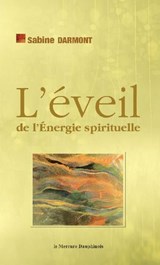 L'éveil de l'Energie spirituelle - Sabine Darmont - 9782356622013