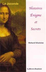 La Joconde - Histoire, Enigme et Secrets - Richard Khaitzine - 9782356622402