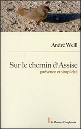 Sur le chemin d'Assise - Présence et Simplicité - André Weill - 9782356622433