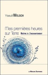 Mes premières heures sur Terre - Naître à l'enchantement - Yseult Welsch - 9782356622754