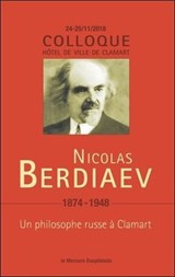 Nicolas Berdiaev (1874-1948) - Un philosophe russe à Clamart - Colloque 22-23/11/18 - Collectif - 9782356622761