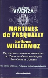 Martinès de Pasqually et Jean-Baptiste Willermoz - Jean-Marc Vivenza - 9782356622808