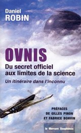 Ovnis - Du secret officiel aux limites de la science - Un itinéraire dans l'inconnu - Daniel Robin - 9782356622822