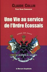 Une Vie au service de l'Ordre Ecossais - Claude Collin - 9782356623041