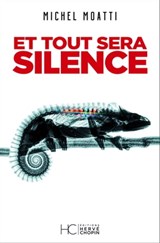 Et tout sera silence - Michel Moatti - 9782357204744