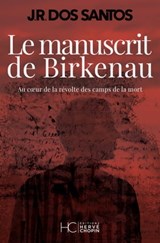 Le manuscrit de Birkenau - José Rodrigues Dos Santos - 9782357206083