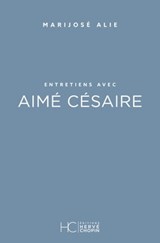 Entretiens avec Aimé Césaire - Marijosé Alie - 9782357206113