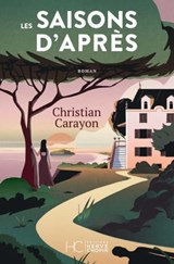 Les saisons d'après - Christian Carayon - 9782357206359