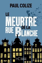 Le meurtre de la rue blanche - Paul Colize - 9782357208476