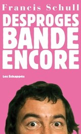 Desproges bande encore - Francis Schull - 9782357661165