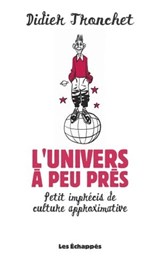 L'Univers à peu près. Petit imprécis de culture approximative - Didier Tronchet - 9782357661196