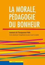 La morale, pédagogie du bonheur - Aumônerie Enseignement Public ; Service national pour l'évangélisation des jeunes - 9782357702394