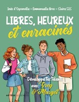 Libres, heureux et enracinés - Inès d'Oysonville ; Emmanuelle Bros - 9782357704107