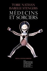 Médecins et sorciers (Edition augmentée) - Isabelle Stengers ; Tobie Nathan - 9782359251333