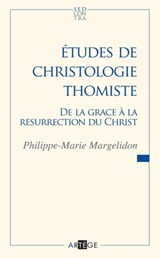 Études de christologie thomiste - Père Philippe-Marie Margelidon - 9782360404070