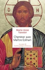 Cheminer avec Maître Eckhart - Marie-Anne Vannier - 9782360407521