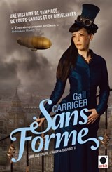 Sans forme (Le protectorat de l'ombrelle**) - Gail Carriger - 9782360510443