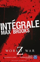 L'Intégrale Z : World War Z + Guide de survie en territoire zombie - Max Brooks - 9782360510986