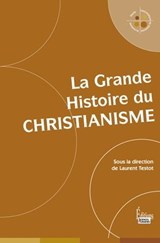 La Grande Histoire du christianisme - Laurent Testot - 9782361065225