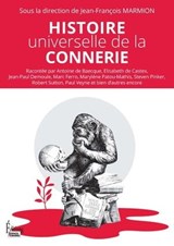 Histoire universelle de la connerie - Collectif ; Jean-François Marmion - 9782361065676