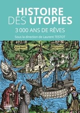 Les utopies - 3000 ans de rêves pour changer le monde - Laurent Testot - 9782361068639
