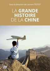 La grande histoire de la Chine - Laurent Testot - 9782361069032