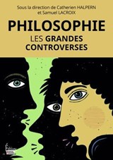 Les grandes controverses philosophiques - De Platon à Judith Butler - Catherine Halpern - 9782361069612