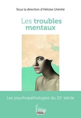 Les troubles mentaux - Comprendre et combattre nos ennemis intimes - SOPHIE GHERARDI ; Héloïse Lhérété ; Jean-François Marmion - 9782361069650