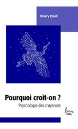 Pourquoi croit-on ? - Psychologie des croyances - Thierry Ripoll ; Étienne Klein - 9782361069711