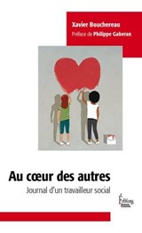 Au coeur des autres - Journal d'un travailleur social - Xavier Bouchereau ; Philippe Gaberan - 9782361069759
