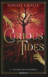 Curious Tides, T2 : D'autres cieux mystérieux - Pascale Lacelle - 9782362317118