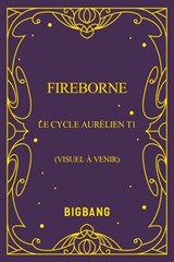 Le Cycle Aurélien, T1 : Fireborne - Rosaria Munda - 9782362317330