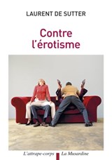 Contre l'érotisme - Laurent de Sutter - 9782364902213
