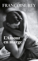 L'amour en marge - Françoise Rey - 9782364902305