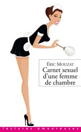 Carnet sexuel d'une femme de chambre - Éric Mouzat - 9782364903753