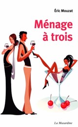 Ménage à trois - Éric Mouzat - 9782364904507